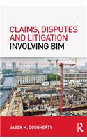 Claims, Disputes and Litigation Involving BIM