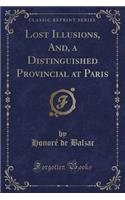 Lost Illusions, And, a Distinguished Provincial at Paris (Classic Reprint): (English)