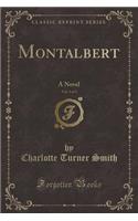 Montalbert, Vol. 1 of 3: A Novel (Classic Reprint)