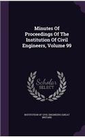 Minutes of Proceedings of the Institution of Civil Engineers, Volume 99