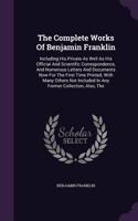 The Complete Works Of Benjamin Franklin: (English)