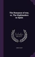 Romance of war, or, The Highlanders in Spain