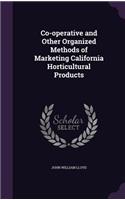 Co-operative and Other Organized Methods of Marketing California Horticultural Products: (English)