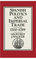 Spanish Politics and Imperial Trade, 1700-1789