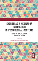 English as a Medium of Instruction in Postcolonial Contexts