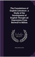 Foundations of English Literature; a Study of the Development of English Thought ad Expression From Beowulf to Milton