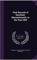 Vital Records of Deerfield, Massachusetts, to the Year 1850