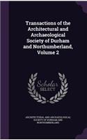 Transactions of the Architectural and Archaeological Society of Durham and Northumberland, Volume 2