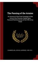 The Passing of the Armies: An Account of the Final Campaign of the Army of the Potomac, Based Upon Personal Reminiscences of the Fifth Army Corps