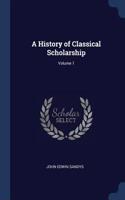 A History of Classical Scholarship; Volume 1