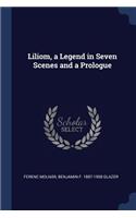 Liliom, a Legend in Seven Scenes and a Prologue