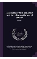 Massachusetts in the Army and Navy During the War of 1861-65; Volume 1