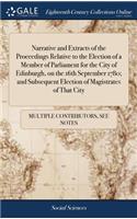 Narrative and Extracts of the Proceedings Relative to the Election of a Member of Parliament for the City of Edinburgh, on the 16th September 1780; And Subsequent Election of Magistrates of That City