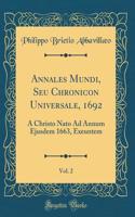 Annales Mundi, Seu Chronicon Universale, 1692, Vol. 2: A Christo NATO Ad Annum Ejusdem 1663, Exeuntem (Classic Reprint)