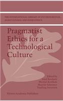 Pragmatist Ethics for a Technological Culture