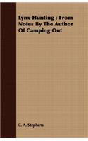 Lynx-Hunting: From Notes By The Author Of Camping Out