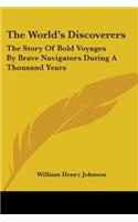 World's Discoverers: The Story Of Bold Voyages By Brave Navigators During A Thousand Years