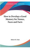 How to Develop a Good Memory for Names, Faces and Facts