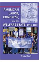 American Labor, Congress, and the Welfare State, 1935-2010