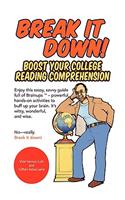 Break It Down!: Boost Your College Reading Comprehension