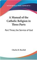 Manual of the Catholic Religion in Three Parts