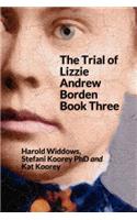 The Trial of Lizzie Andrew Borden Book Three