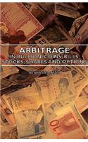 Arbitrage - In Bullion, Coins, Bills, Stocks, Shares and Options