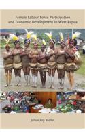 Female Labour Force Participation and Economic Development in West Papua