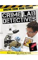 Amazing Crime Scene Science: Crime Lab Detectives: (Amazing Crime Scene Science)