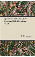 Agriculture In Some Of Its Relations With Chemistry - Vol. II