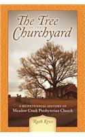 Tree in the Churchyard: A Bicentennial History of Meadow Creek Presbyterian Church