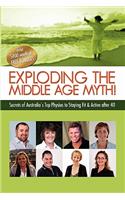 Exploding the Middle Age Myth!: Secrets of Australia's Top Physios to Staying Fit &amp; Active After 40