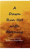 A Dawn Run Hot with Morning