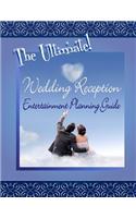 The Ultimate Wedding Reception Entertainment Planning Guide: (English)