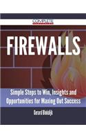 Firewalls - Simple Steps to Win, Insights and Opportunities for Maxing Out Success