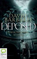 Deposed: An Epic Thriller of Power, Treachery and Revenge