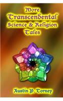 More Transcendental Science and Religion Tales