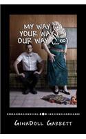 MY WAY plus YOUR WAY equals OUR WAY