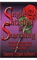 Single Satisfied & Searching: Finding Happiness Being Single & Searching For Your Soul Mate(English)