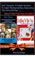 Dog Stories: 13 Profitable Dog Stories for Crafters with Dog Craft Ideas, Dog Grooming Tips & Services Dog - Dog Guide for Selling Dog Grooming Jobs & Dog Produc