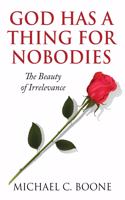 God Has a Thing for Nobodies