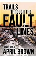 Trails Through the Fault Lines
