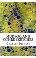 Mudfog and Other Sketches: (English)