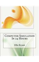 Computer Simulation in 24 Hours: (English)