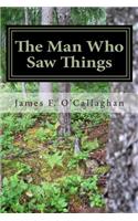 The Man Who Saw Things