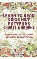 Learn to Read Crochet Patterns, Charts, and Graphs: Expand Your Crochet Skills by Learning the Basics of Patterns