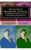 The Secrets of Manifesting - Summary & Guide to The Law of Attraction & Success