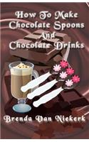 How To Make Chocolate Spoons And Chocolate Drinks: (English)