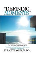 "Defining Moments" on the Journey of Life