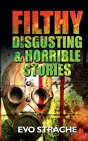 Filthy, Disgusting & Horrible Stories